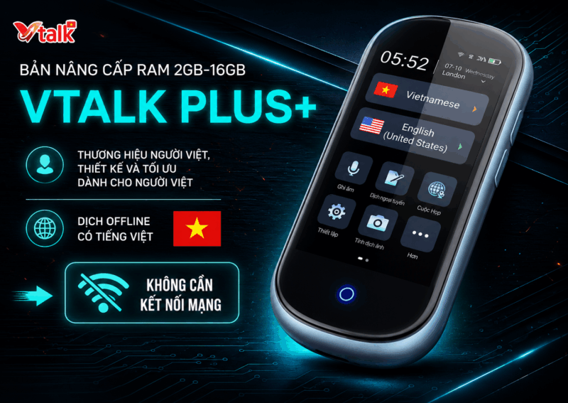 VTalk Plus+ 2026 - Bản Nâng Cấp Ram 2GB - 16GB Thương Hiệu Việt Nam, Dịch Offline Có Tiếng Việt