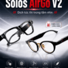 Kính Phiên Dịch Solos AirGo V2 2026 - Thế Hệ Mới Tích Hợp ChatGPT Nhận Diện Ngôn Ngữ Qua Camera