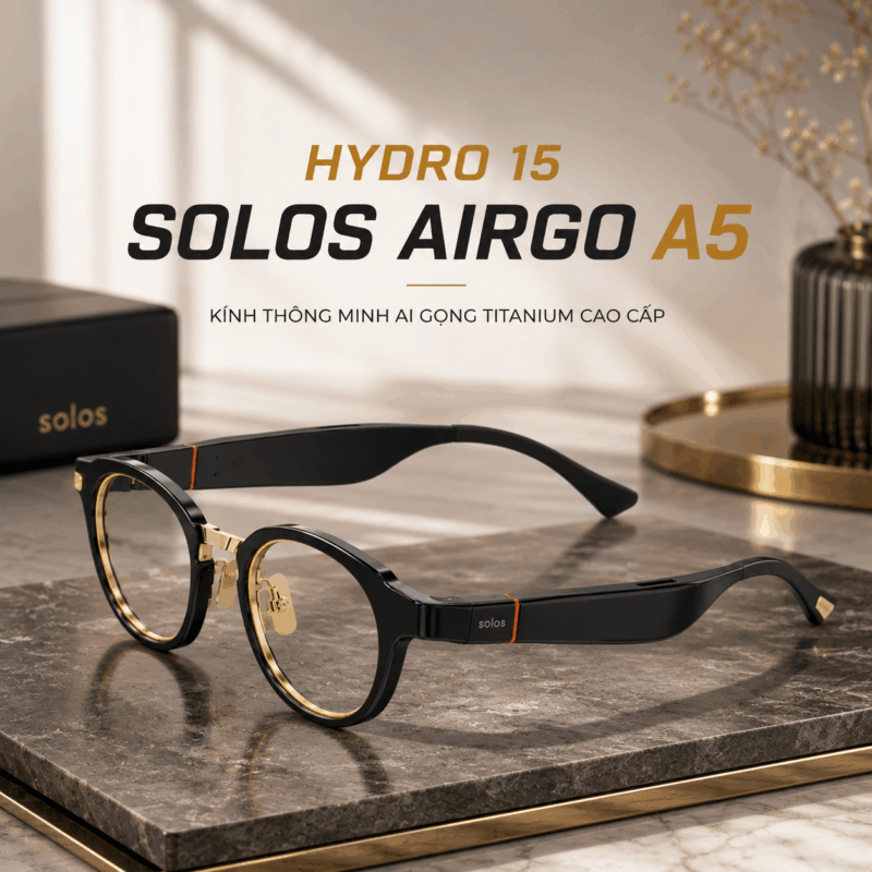 Hydro 15 Solos AirGo A5 – Kính Thông Minh AI Gọng Titanium Cao Cấp